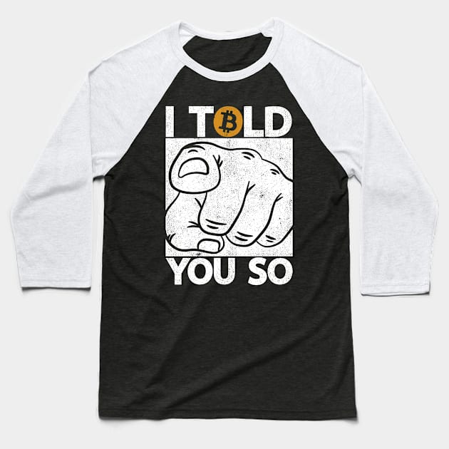 I Told You So Finger Funny Bitcoin Crypto BTC Logo Baseball T-Shirt by Kuehni